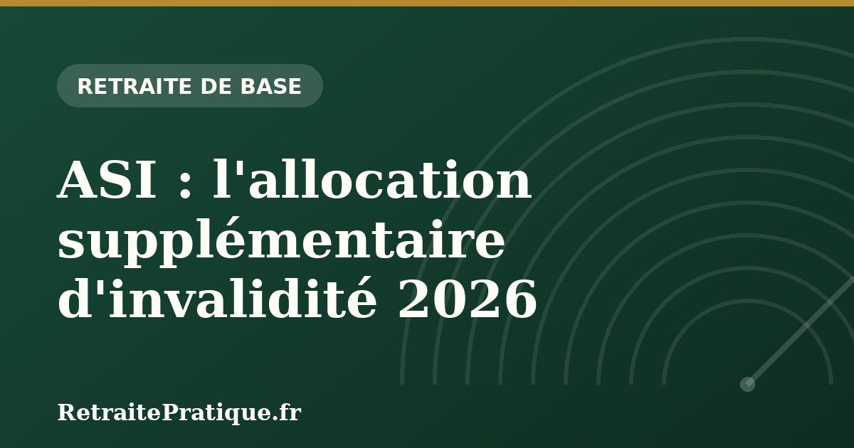 ASI : l'allocation supplémentaire d'invalidité 2026