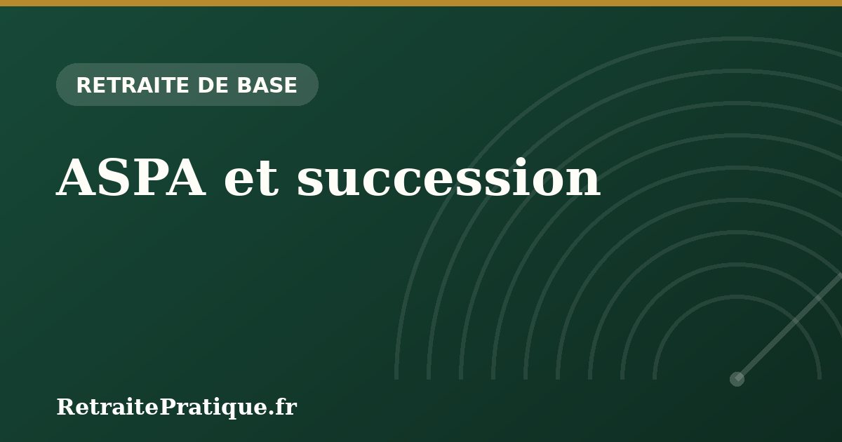 ASPA et succession : la récupération expliquée
