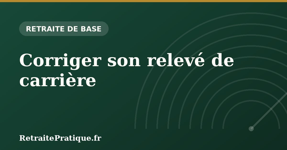 Corriger son relevé de carrière : méthode avant la demande de retraite