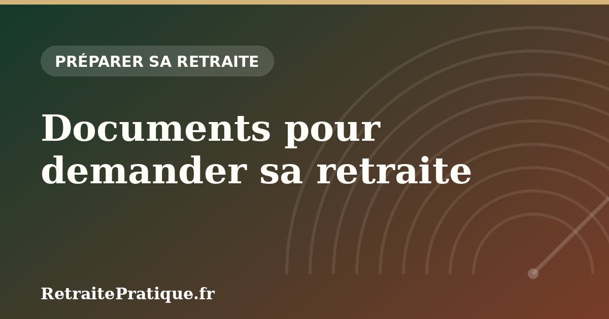 Documents pour demander sa retraite : la liste utile