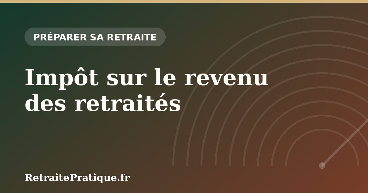 Impôt sur le revenu des retraités : abattement 10 % en 2026
