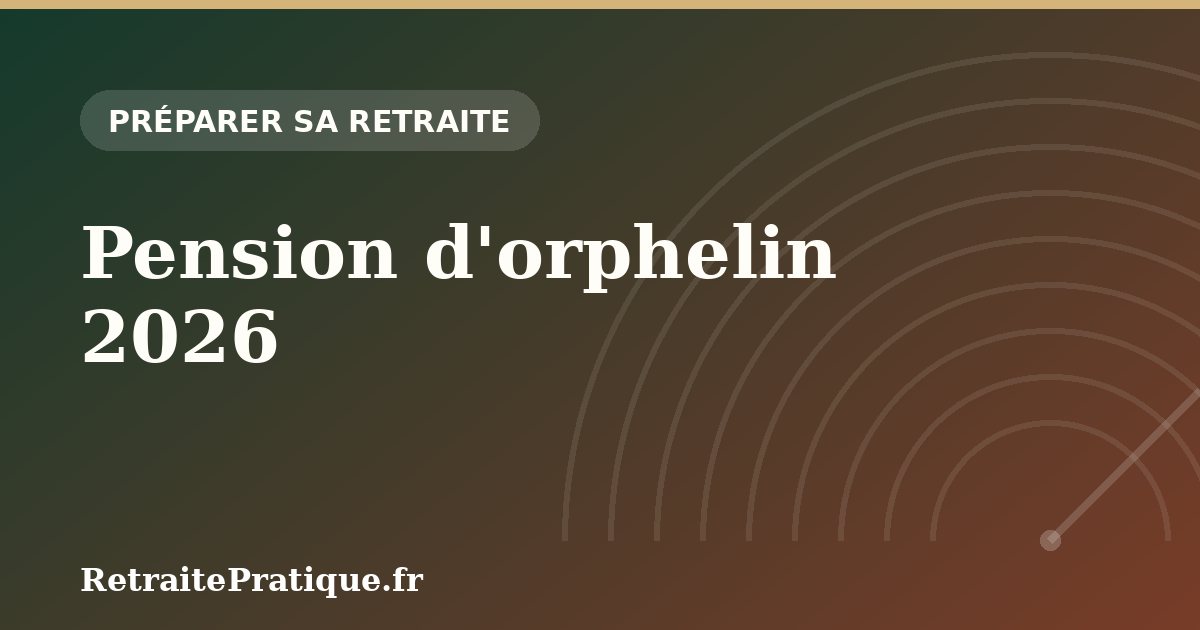 Pension d'orphelin 2026 : droits des enfants après un décès