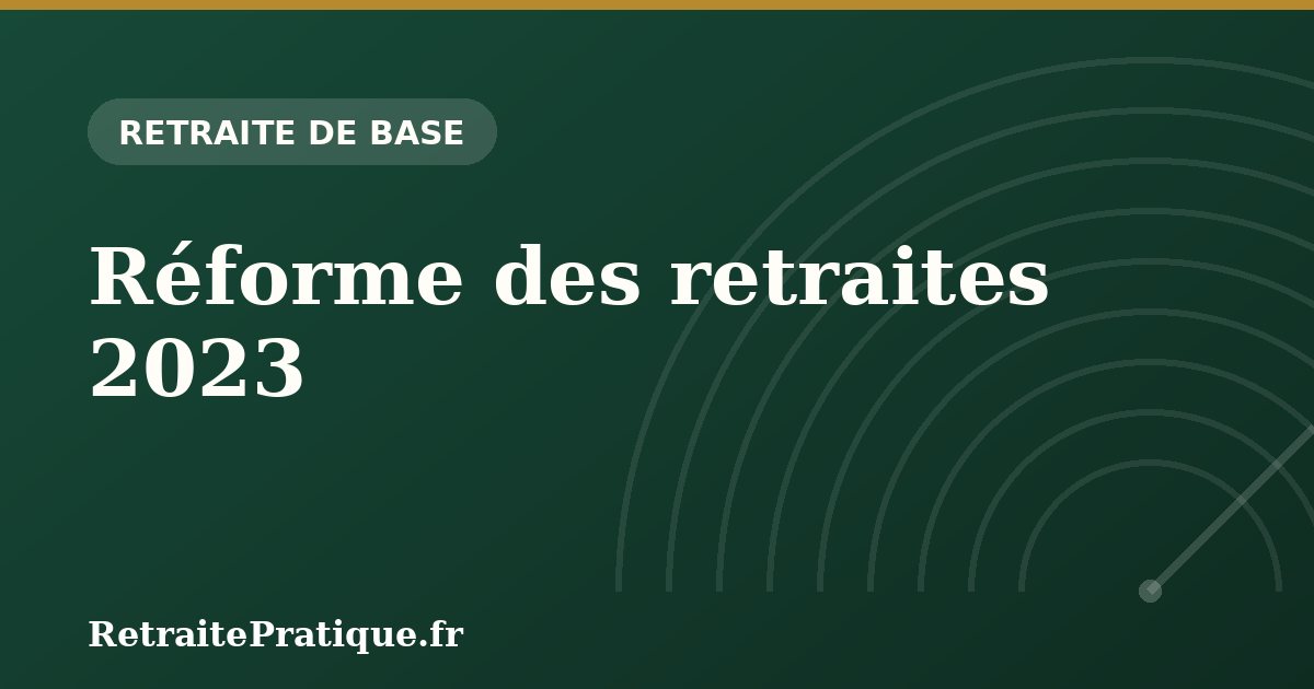 Réforme des retraites 2023 : où en est-on en 2026 ?