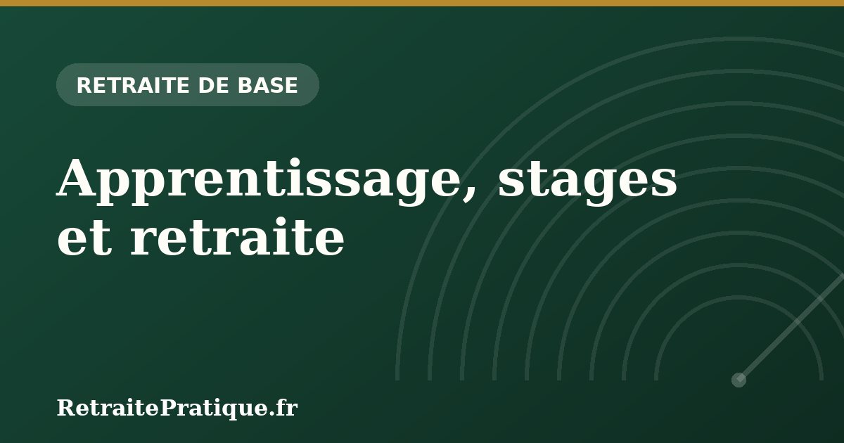 Apprentissage, stages et retraite : valider ses premiers trimestres