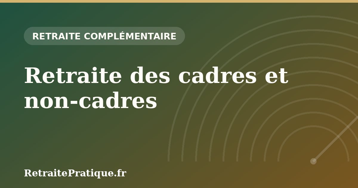 Retraite des cadres et non-cadres : quelles différences en 2026 ?