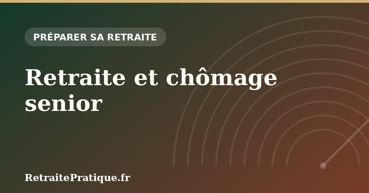 Retraite et chômage senior : droits et stratégies en 2026