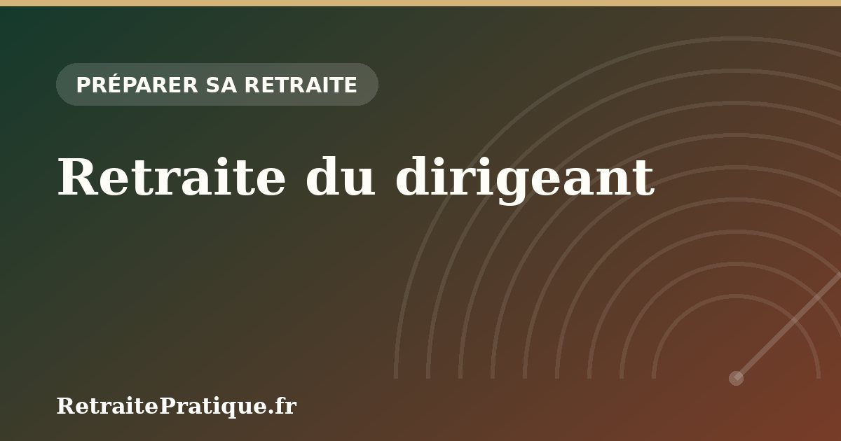 Retraite du dirigeant : TNS ou assimilé salarié ?