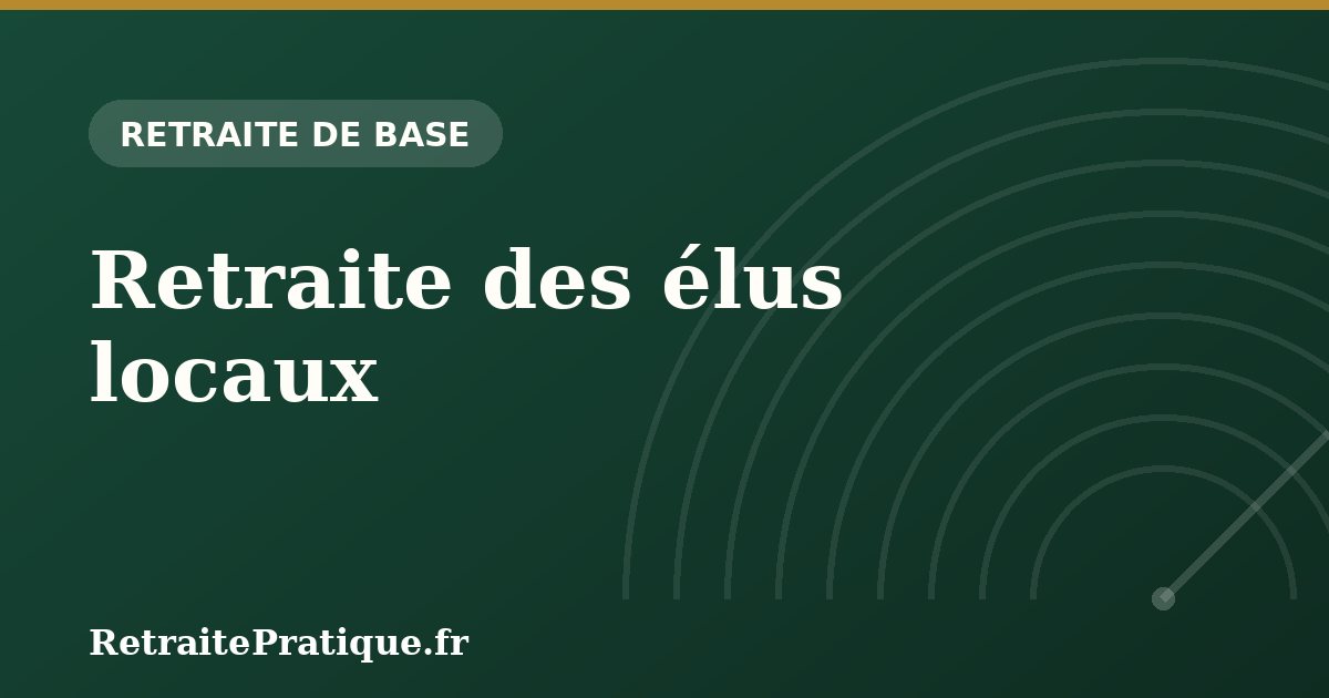 Retraite des élus locaux : IRCANTEC et indemnités 2026