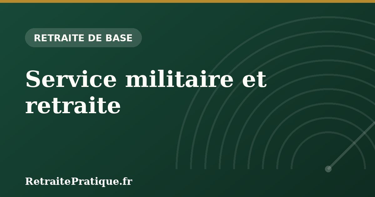 Service militaire et retraite : valider ses trimestres en 2026